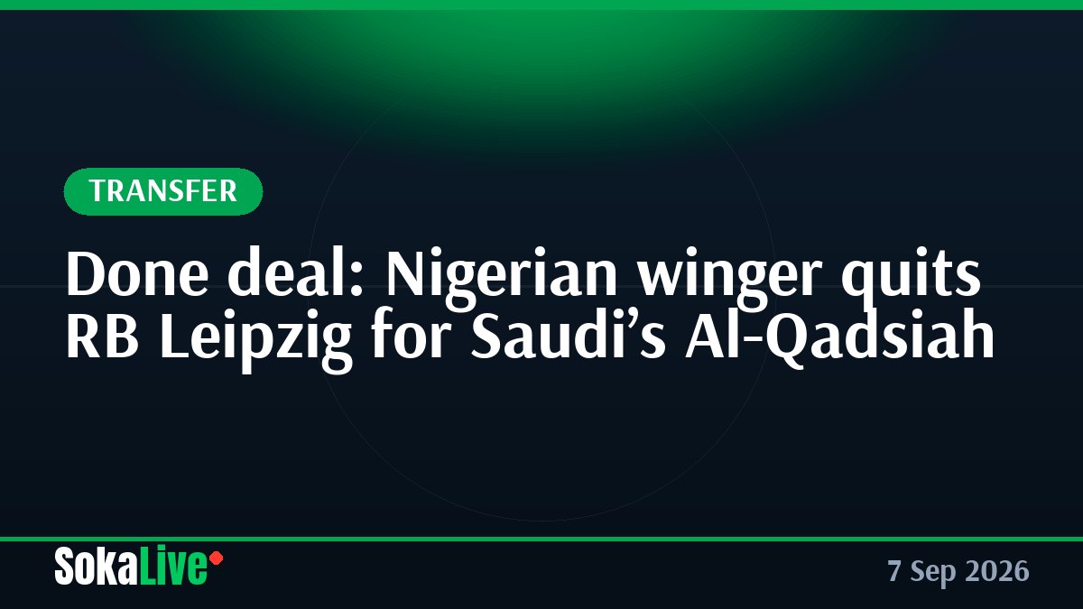 Done deal: Nigerian winger quits RB Leipzig for Saudi’s Al-Qadsiah