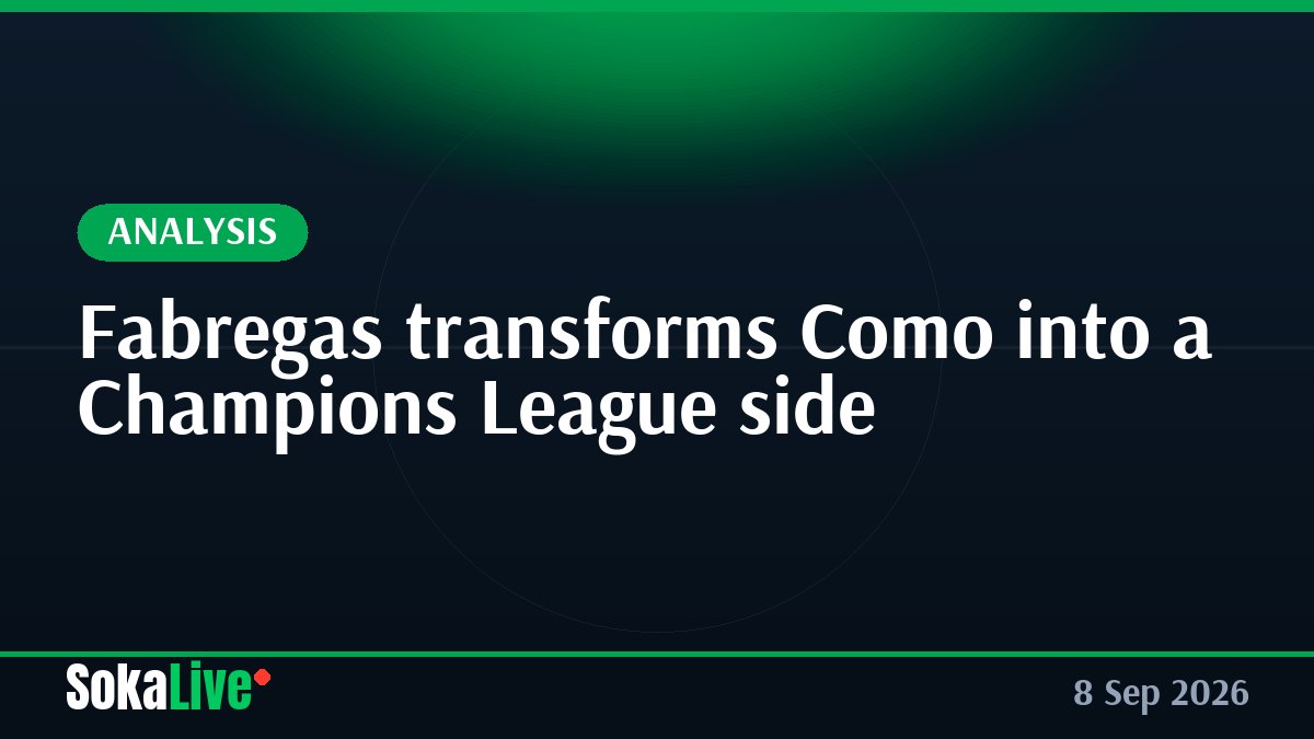 Fabregas transforms Como into a Champions League side