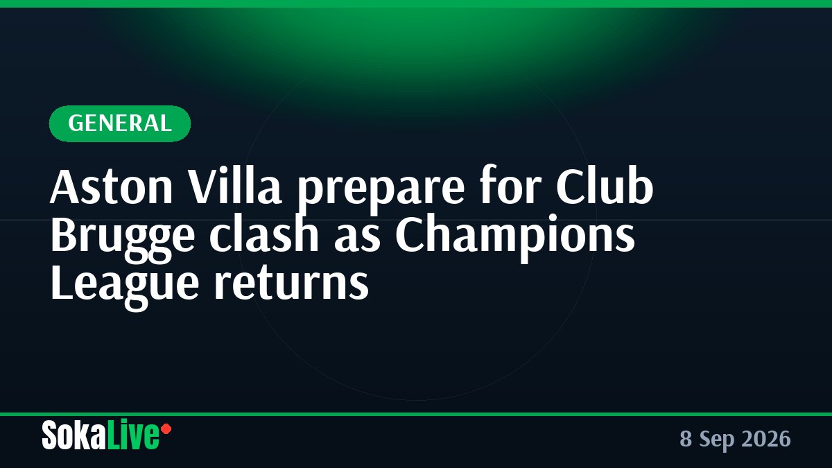 Aston Villa prepare for Club Brugge clash as Champions League returns