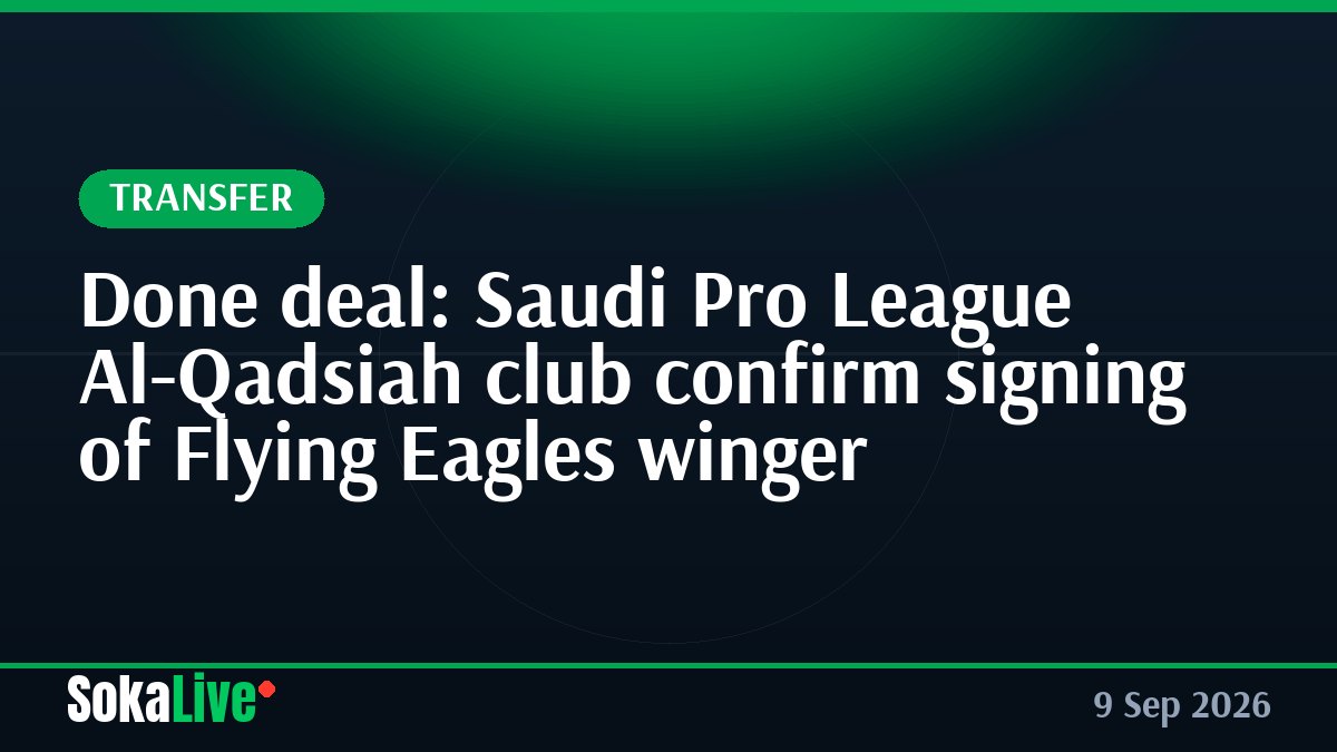 Done deal: Saudi Pro League Al-Qadsiah club confirm signing of Flying Eagles winger