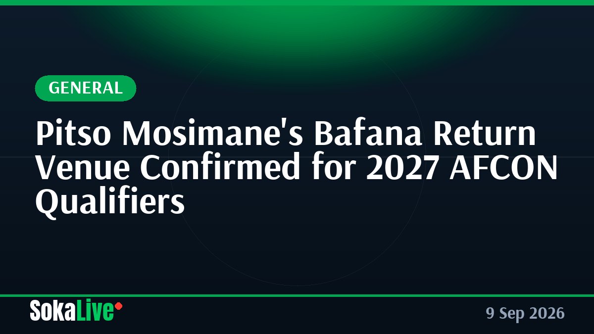 Pitso Mosimane's Bafana Return Venue Confirmed for 2027 AFCON Qualifiers