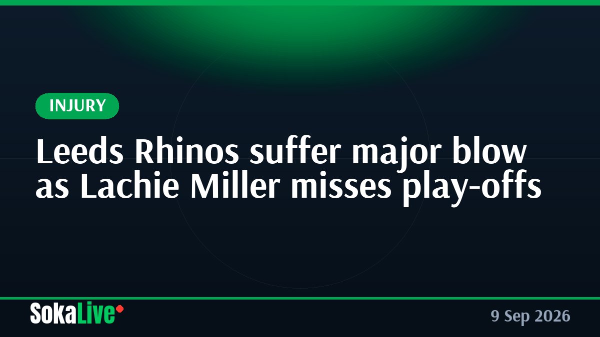 Leeds Rhinos suffer major blow as Lachie Miller misses play-offs