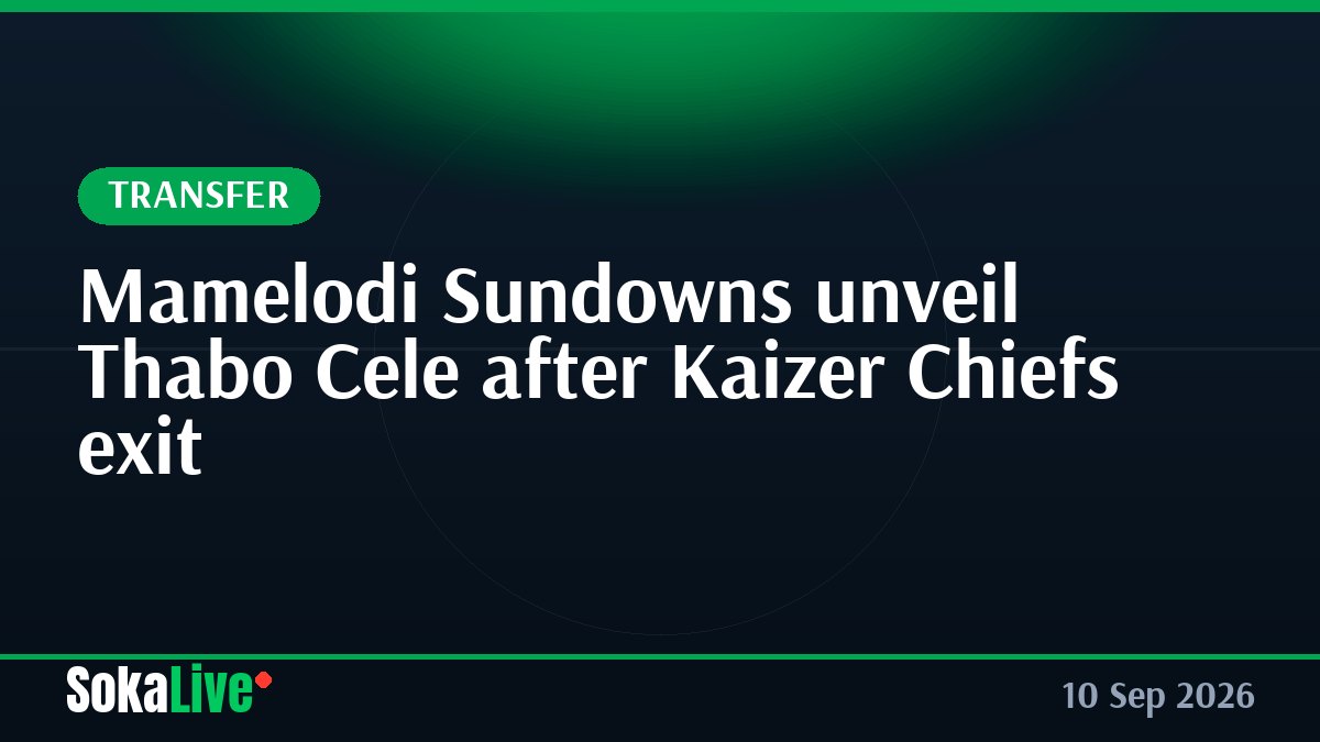 Mamelodi Sundowns unveil Thabo Cele after Kaizer Chiefs exit