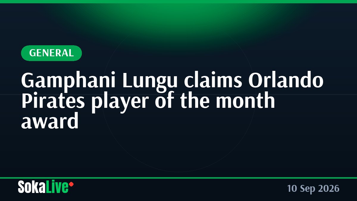 Gamphani Lungu claims Orlando Pirates player of the month award