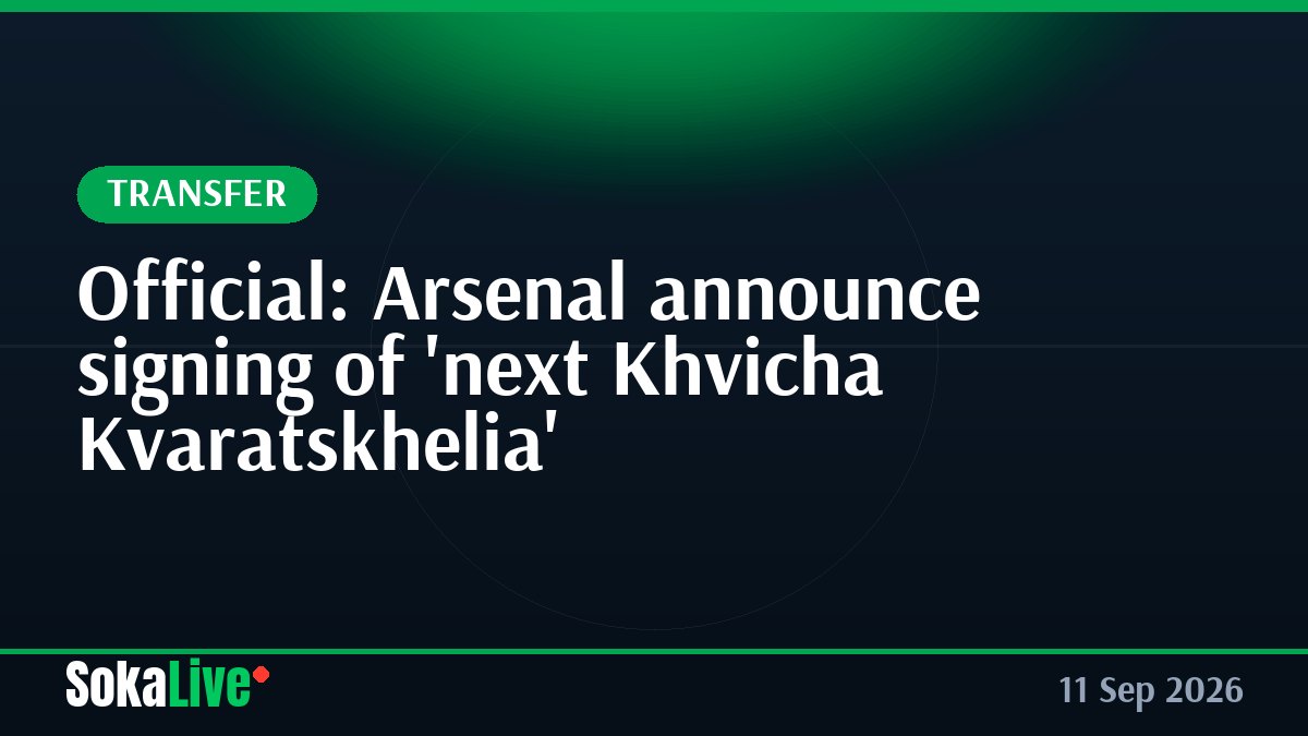 Official: Arsenal announce signing of 'next Khvicha Kvaratskhelia'