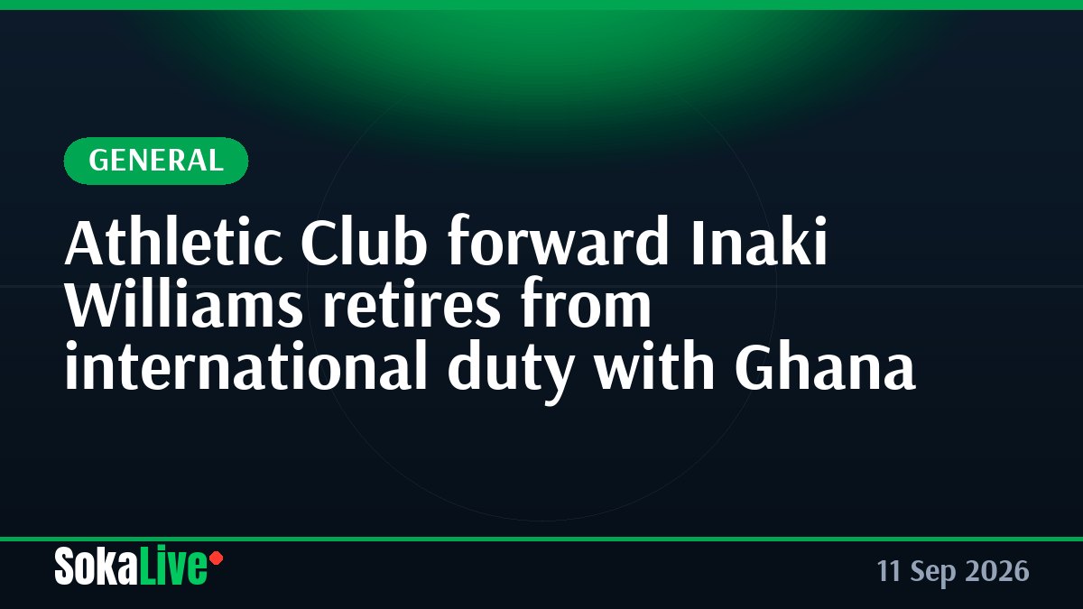 Athletic Club forward Inaki Williams retires from international duty with Ghana