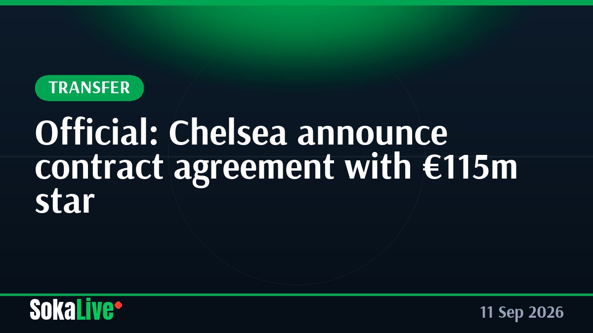 Official: Chelsea announce contract agreement with €115m star