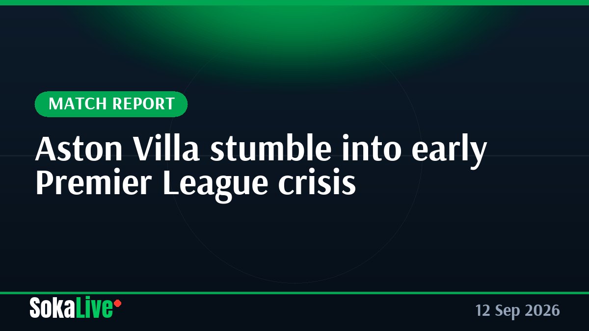 Aston Villa stumble into early Premier League crisis
