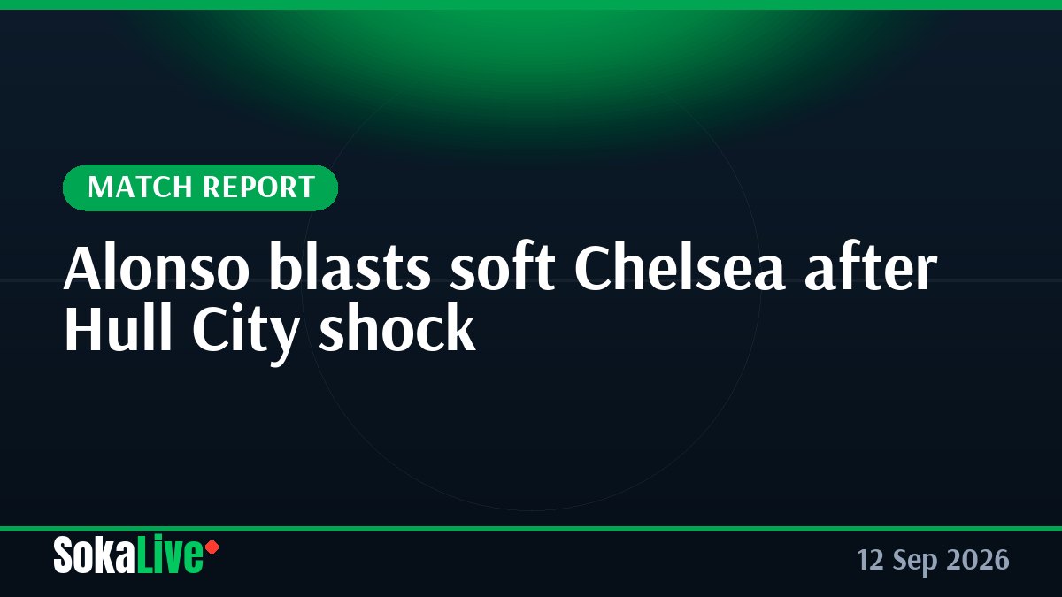 Alonso blasts soft Chelsea after Hull City shock