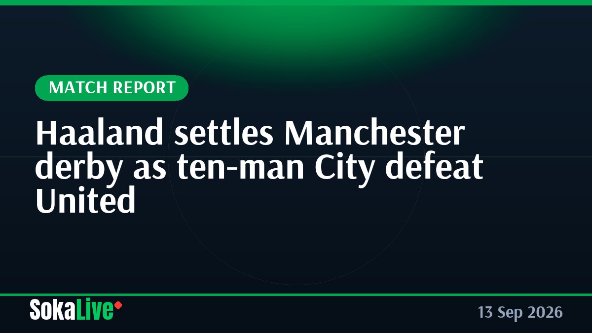 Haaland settles Manchester derby as ten-man City defeat United