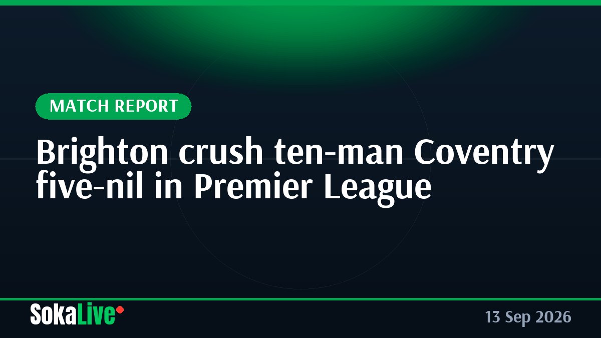 Brighton crush ten-man Coventry five-nil in Premier League