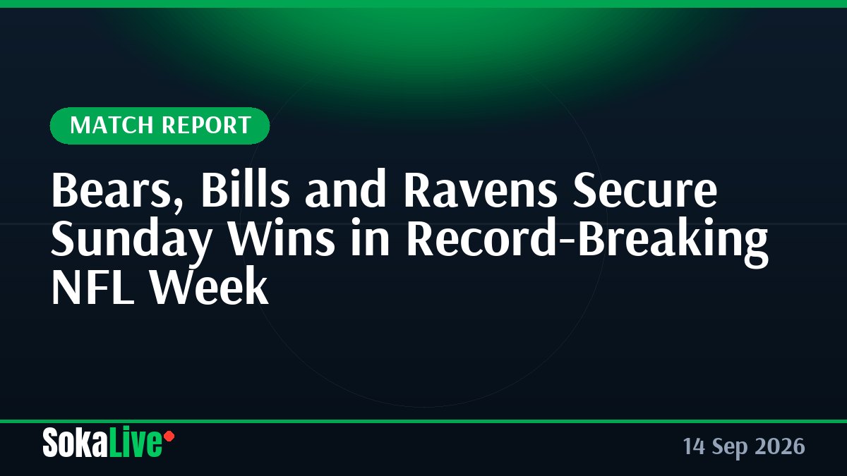 Bears, Bills and Ravens Secure Sunday Wins in Record-Breaking NFL Week
