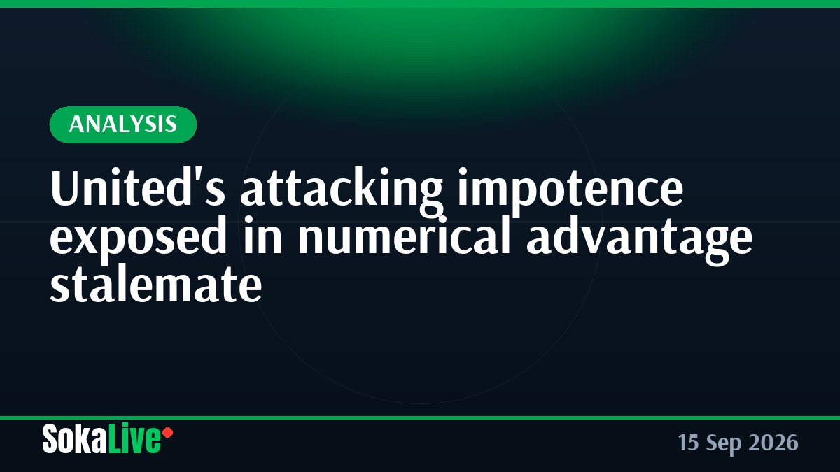 United's attacking impotence exposed in numerical advantage stalemate