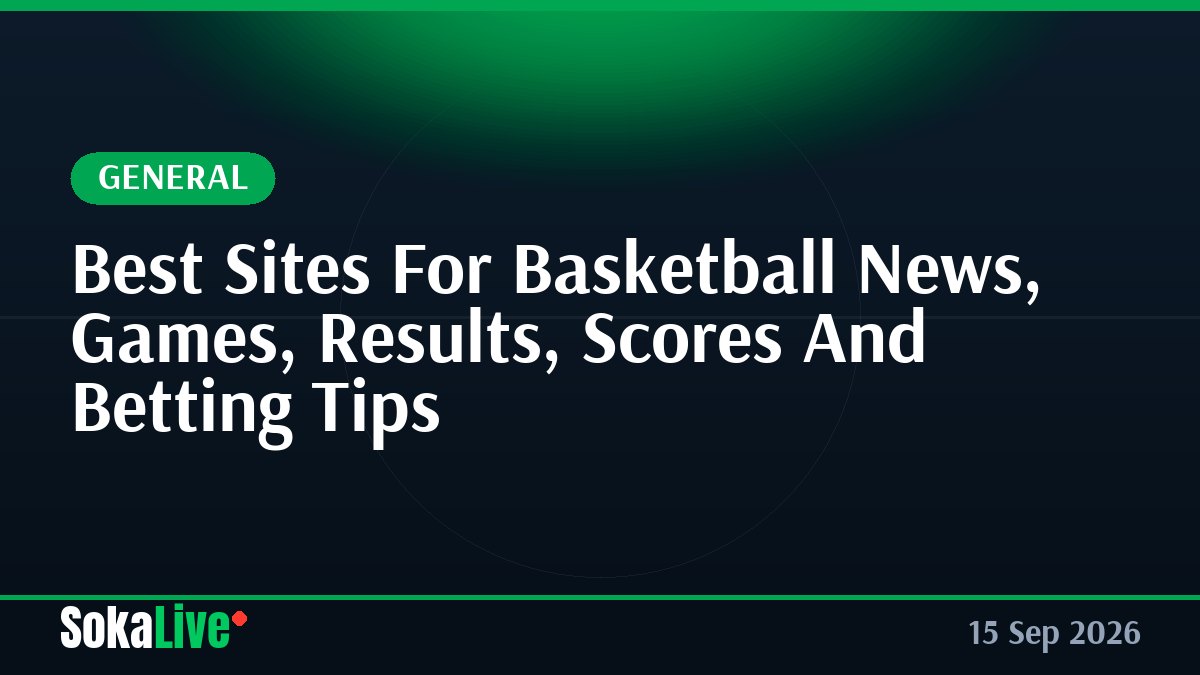 Best Sites For Basketball News, Games, Results, Scores And Betting Tips