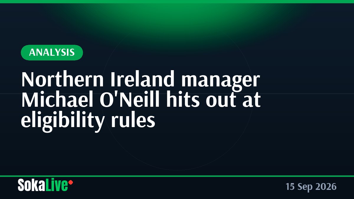 Northern Ireland manager Michael O'Neill hits out at eligibility rules