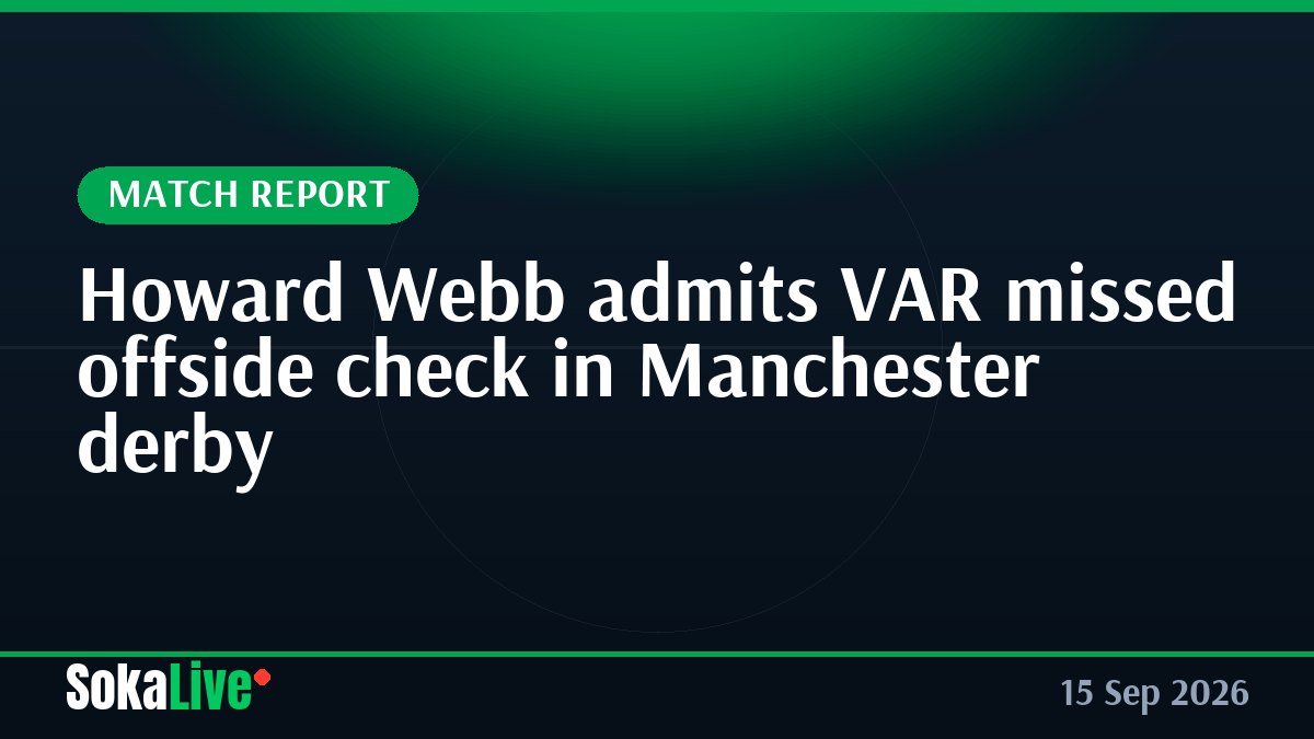 Howard Webb admits VAR missed offside check in Manchester derby