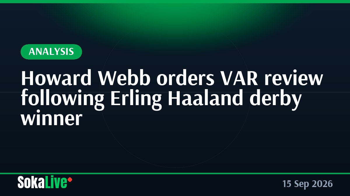 Howard Webb orders VAR review following Erling Haaland derby winner