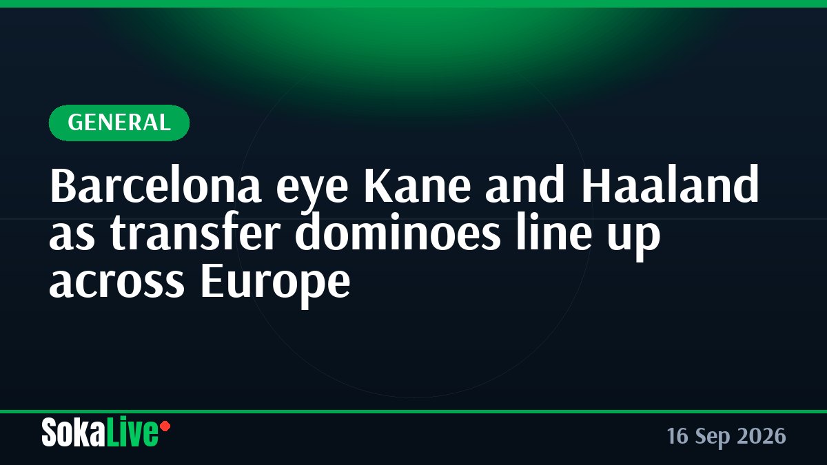 Barcelona eye Kane and Haaland as transfer dominoes line up across Europe