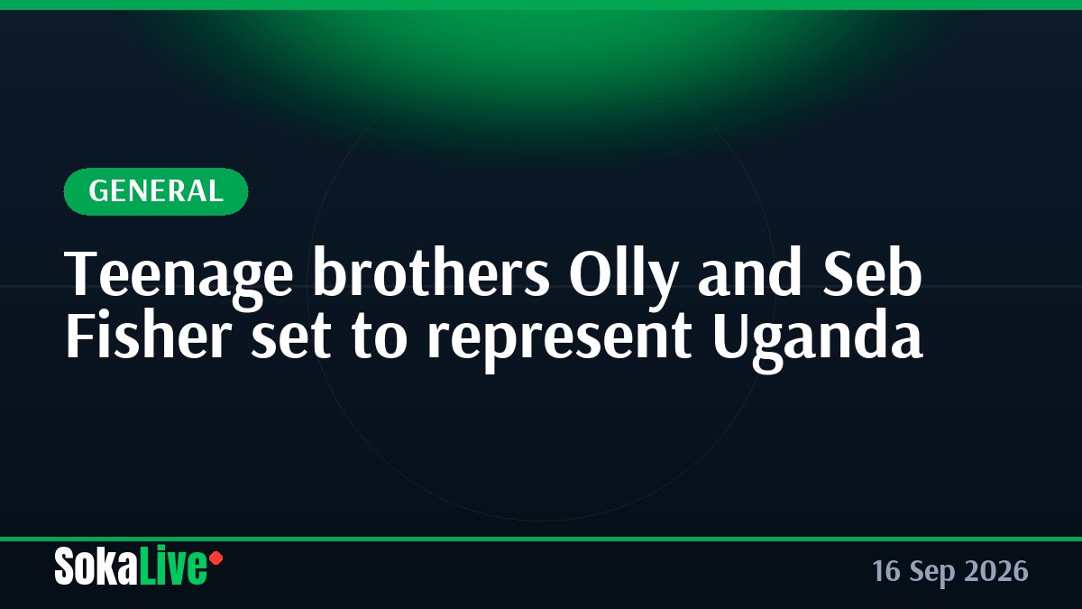 Teenage brothers Olly and Seb Fisher set to represent Uganda