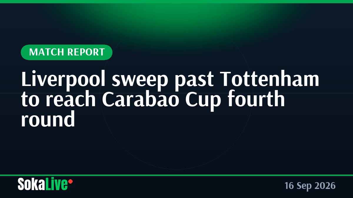 Liverpool sweep past Tottenham to reach Carabao Cup fourth round