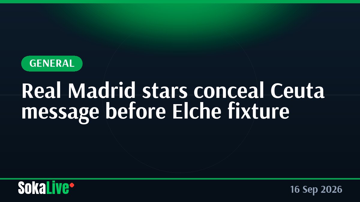 Real Madrid stars conceal Ceuta message before Elche fixture