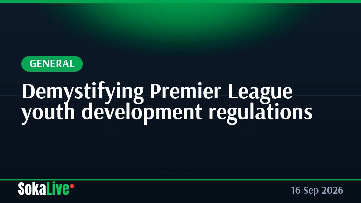 Demystifying Premier League youth development regulations