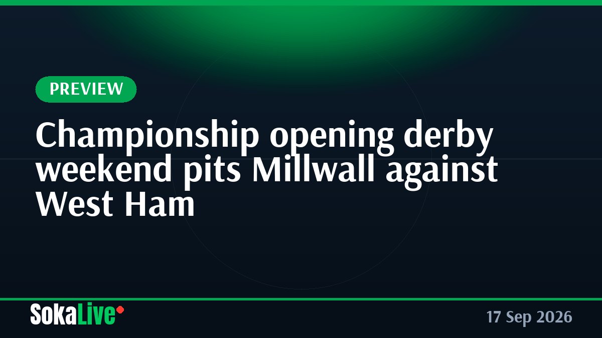 Championship opening derby weekend pits Millwall against West Ham