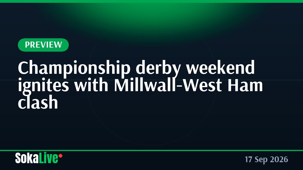Championship derby weekend ignites with Millwall-West Ham clash