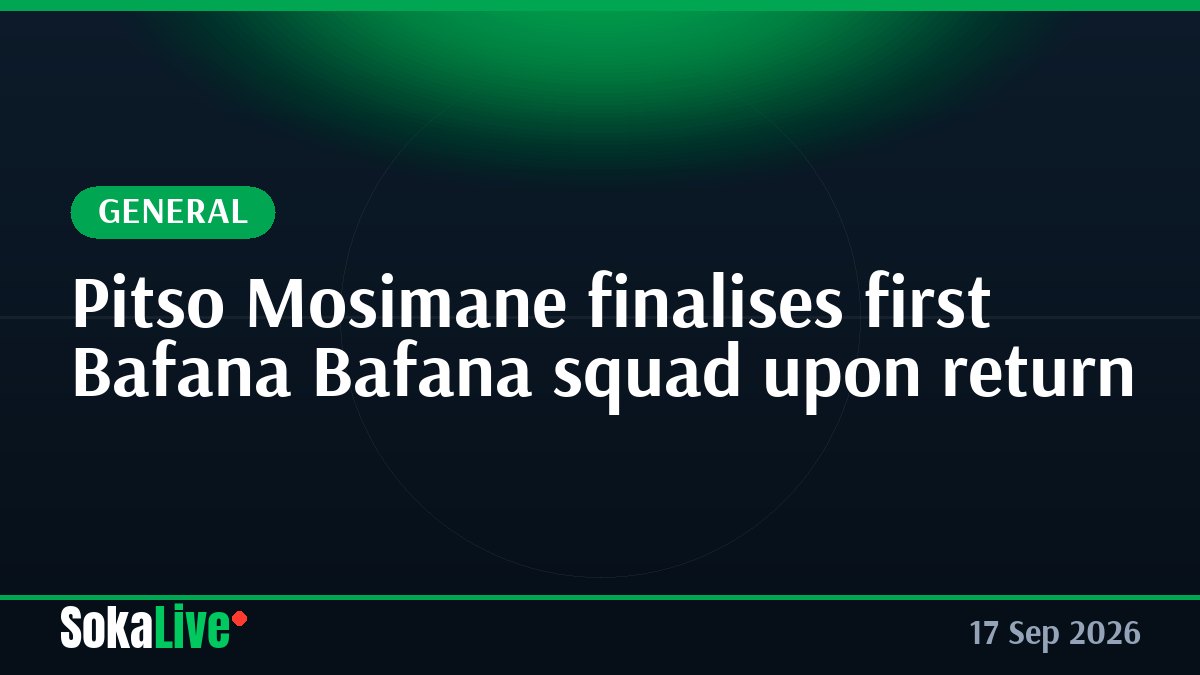Pitso Mosimane finalises first Bafana Bafana squad upon return