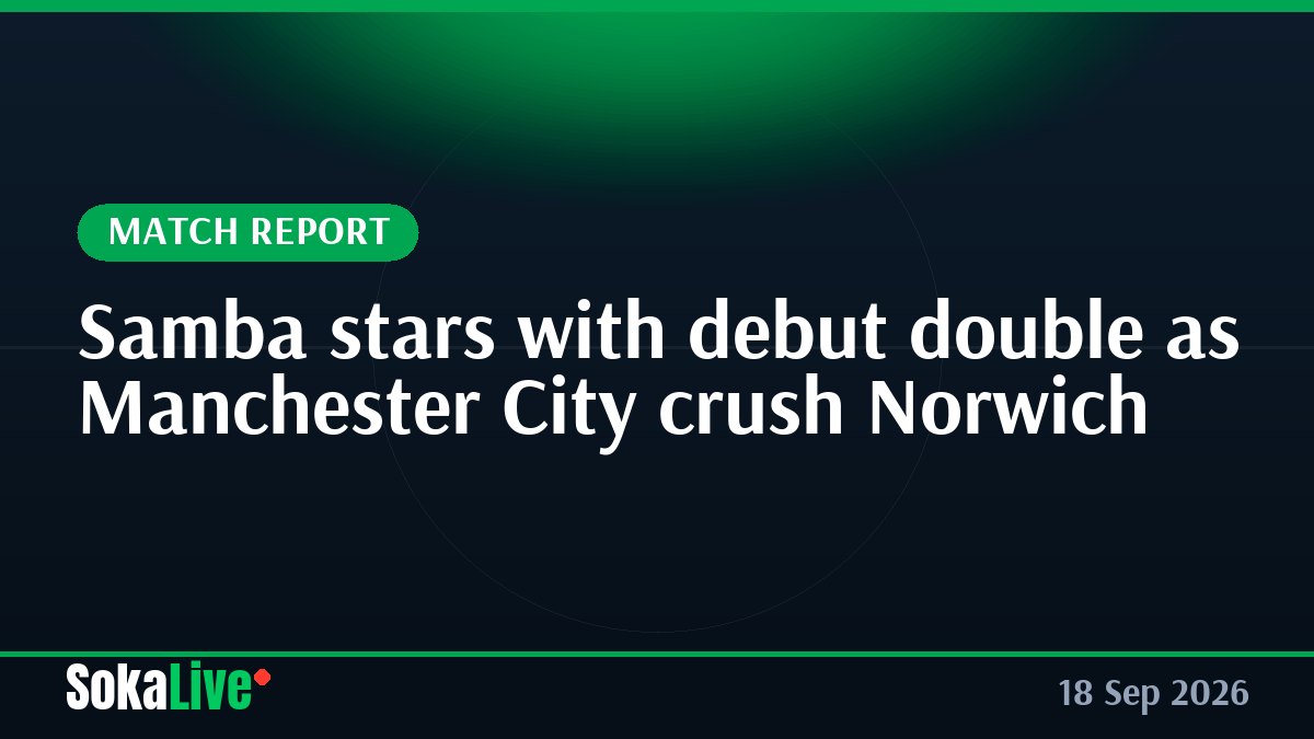Samba stars with debut double as Manchester City crush Norwich
