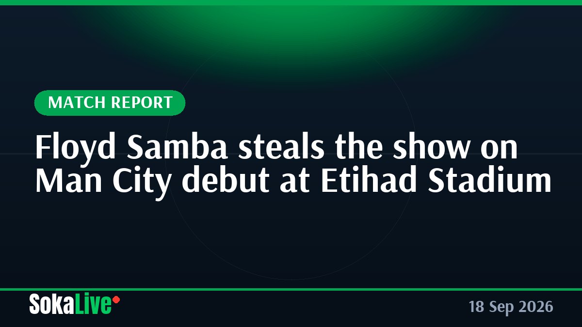 Floyd Samba steals the show on Man City debut at Etihad Stadium