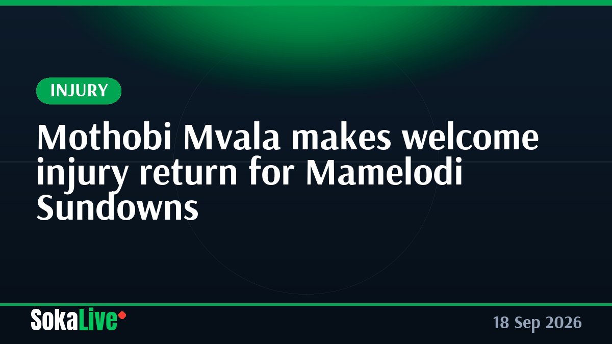 Mothobi Mvala makes welcome injury return for Mamelodi Sundowns