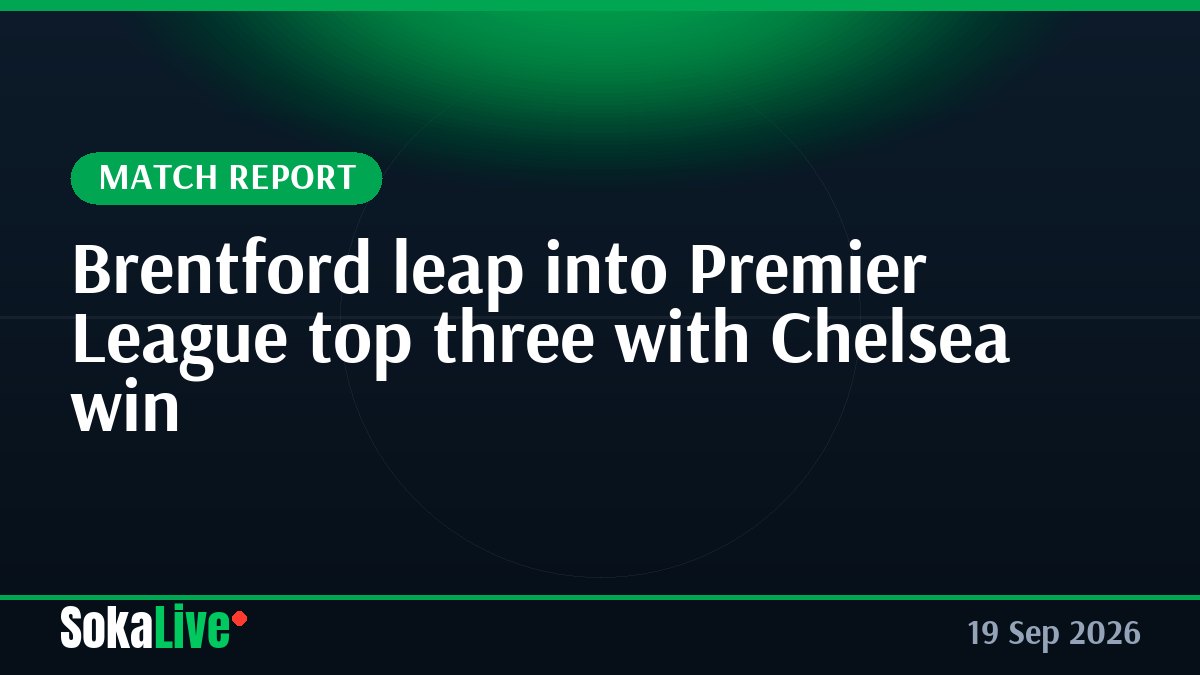 Brentford leap into Premier League top three with Chelsea win