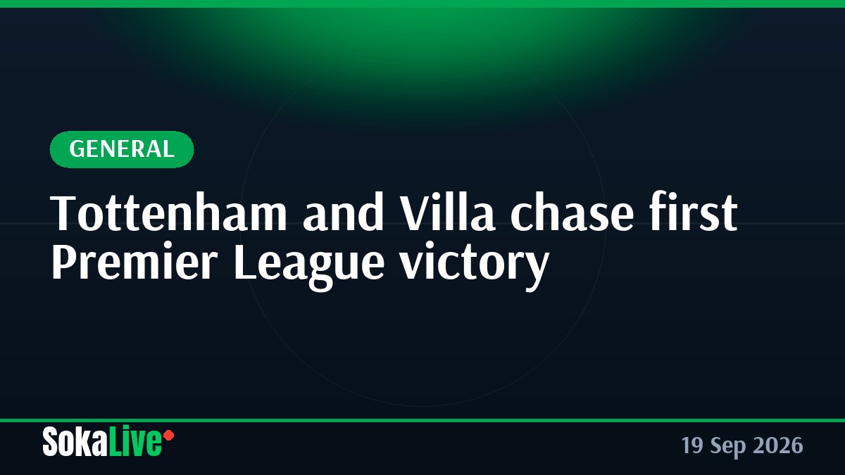 Tottenham and Villa chase first Premier League victory
