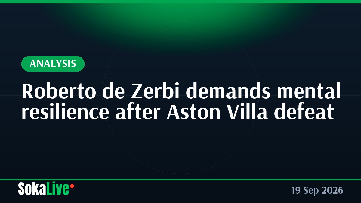 Roberto de Zerbi demands mental resilience after Aston Villa defeat