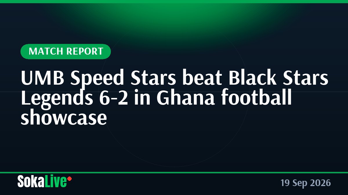UMB Speed Stars beat Black Stars Legends 6-2 in Ghana football showcase