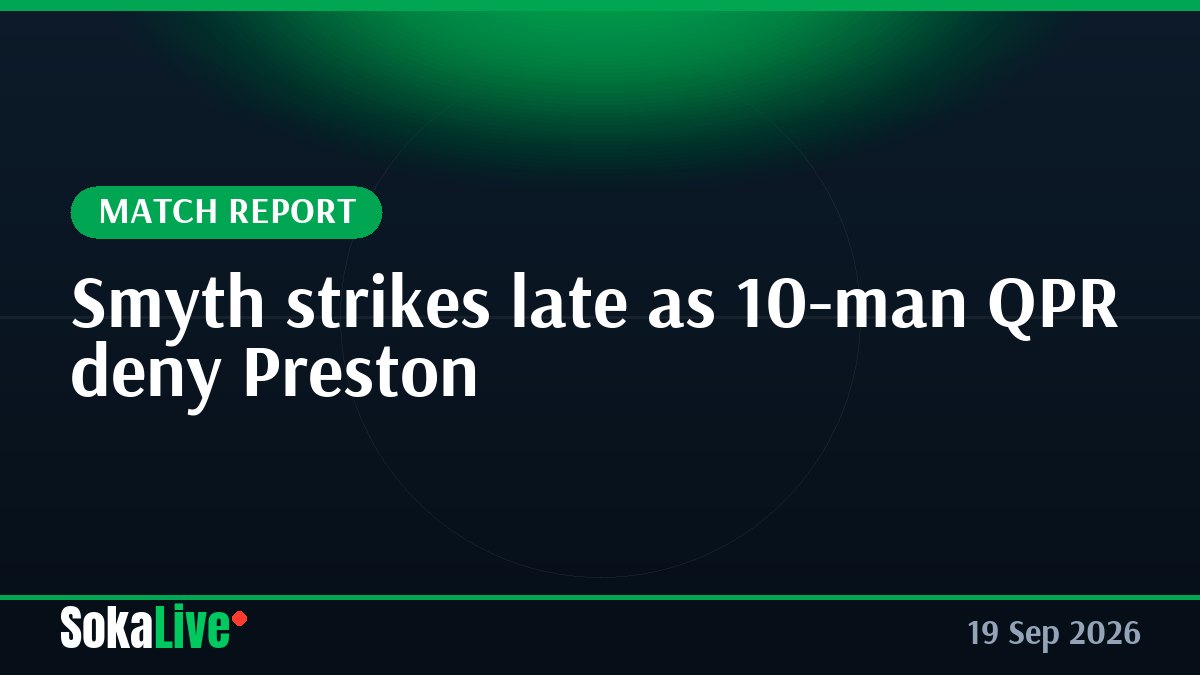 Smyth strikes late as 10-man QPR deny Preston