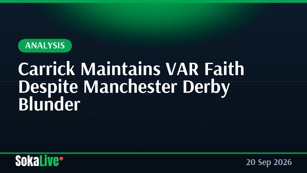Carrick Maintains VAR Faith Despite Manchester Derby Blunder