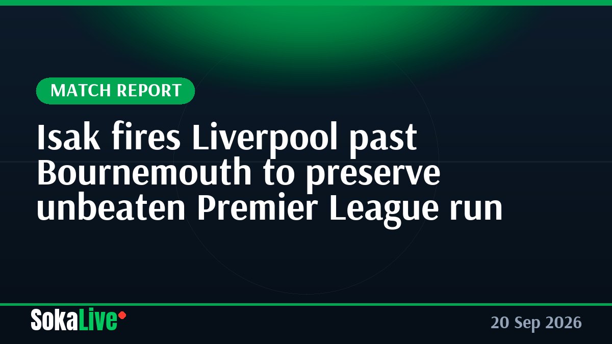 Isak fires Liverpool past Bournemouth to preserve unbeaten Premier League run