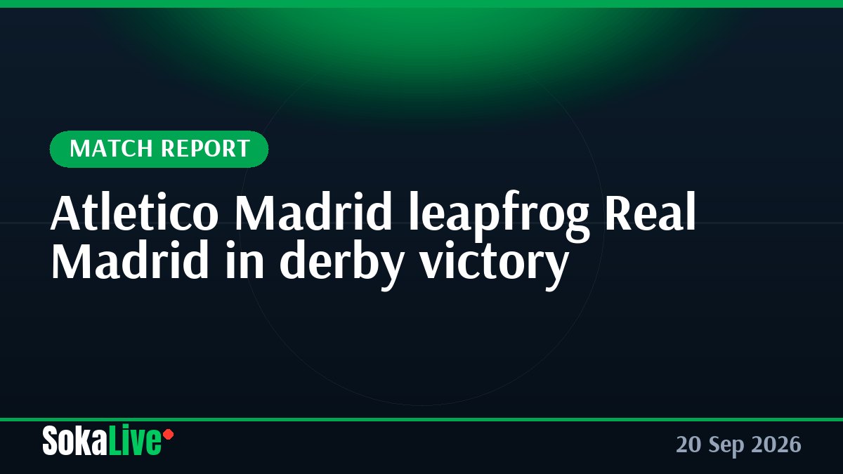 Atletico Madrid leapfrog Real Madrid in derby victory