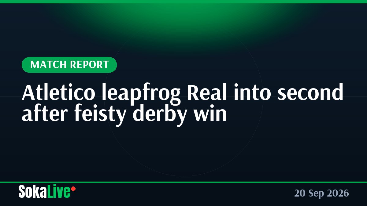 Atletico leapfrog Real into second after feisty derby win