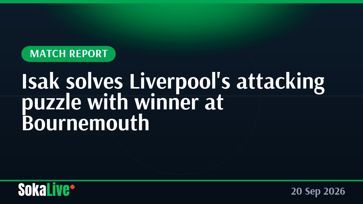 Isak solves Liverpool's attacking puzzle with winner at Bournemouth