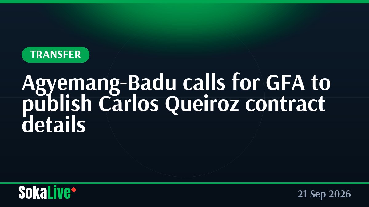 Agyemang-Badu calls for GFA to publish Carlos Queiroz contract details