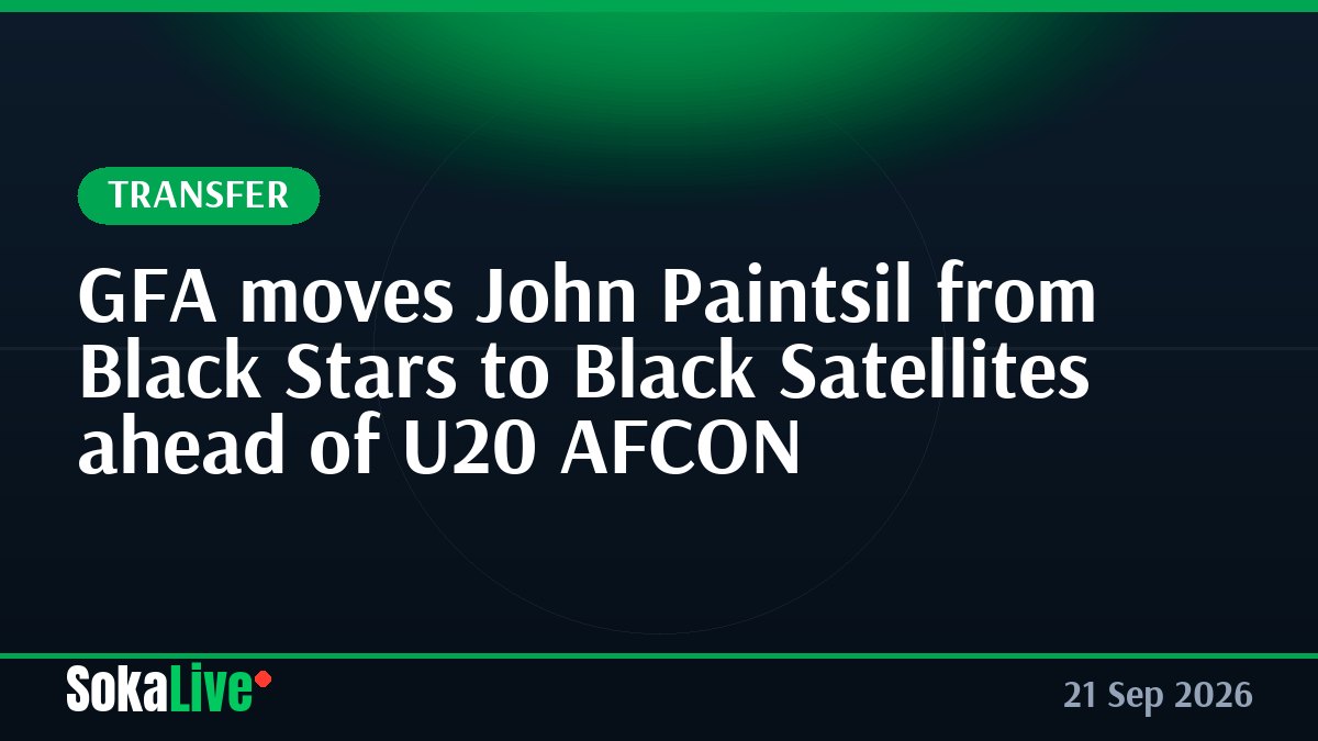 GFA moves John Paintsil from Black Stars to Black Satellites ahead of U20 AFCON