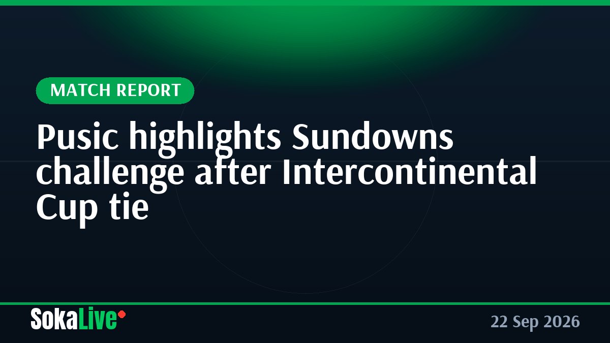 Pusic highlights Sundowns challenge after Intercontinental Cup tie