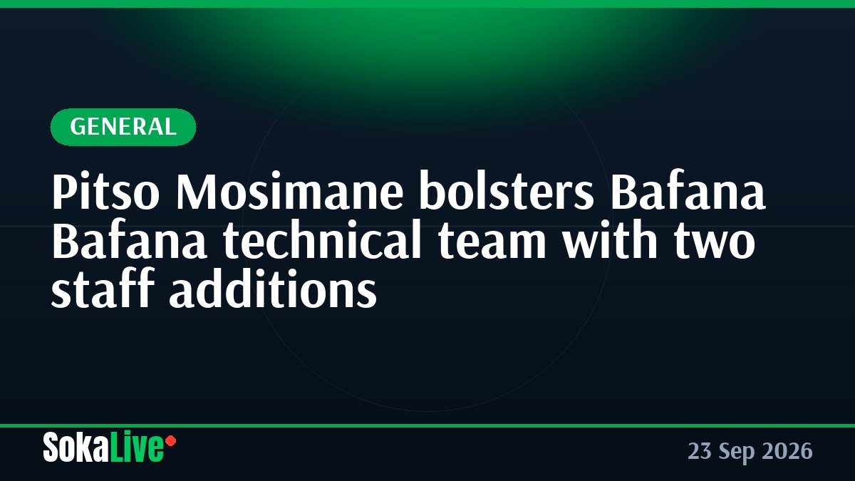 Pitso Mosimane bolsters Bafana Bafana technical team with two staff additions