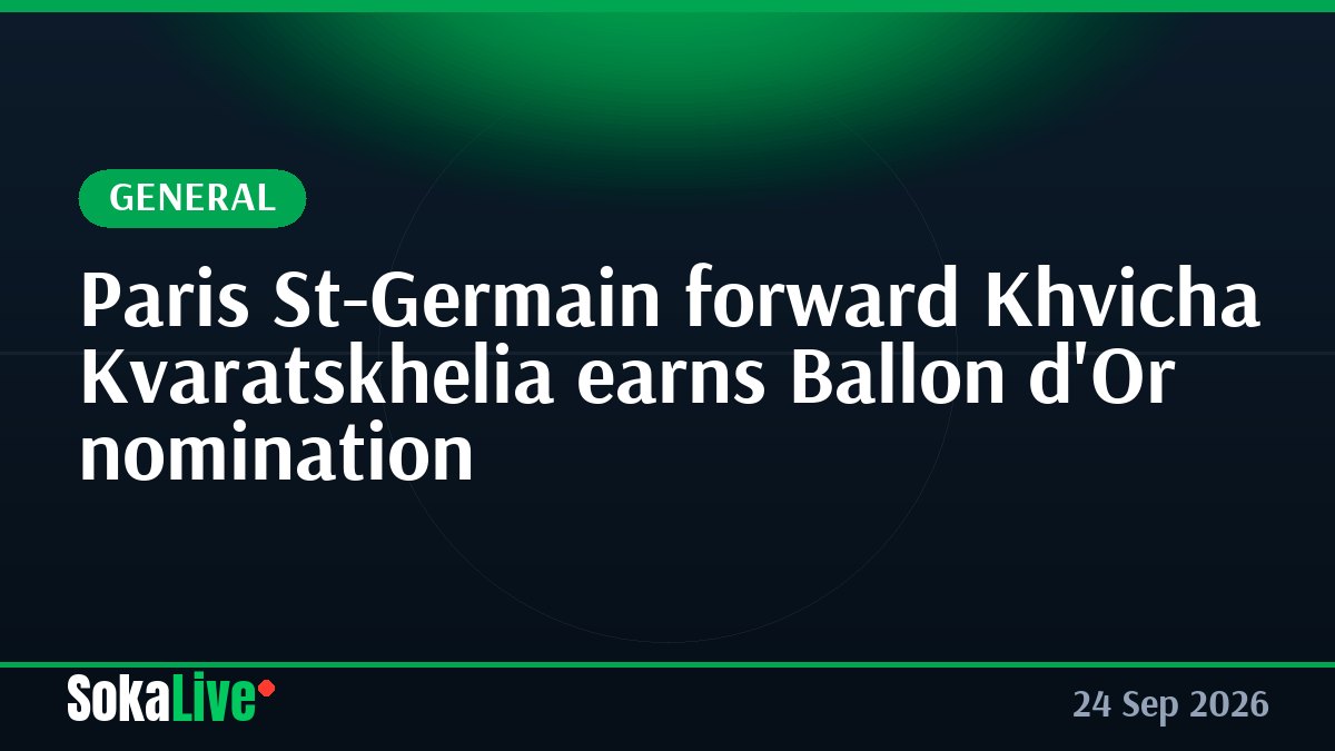 Paris St-Germain forward Khvicha Kvaratskhelia earns Ballon d'Or nomination