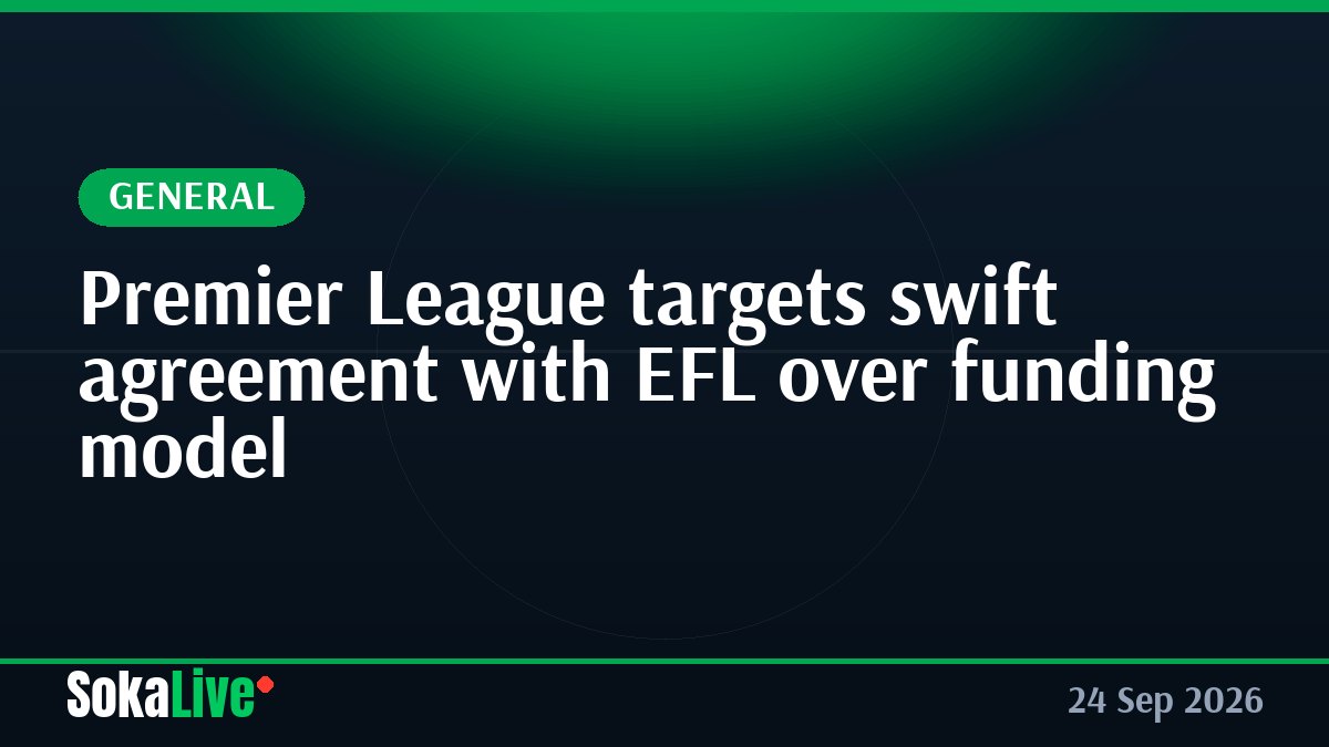 Premier League targets swift agreement with EFL over funding model