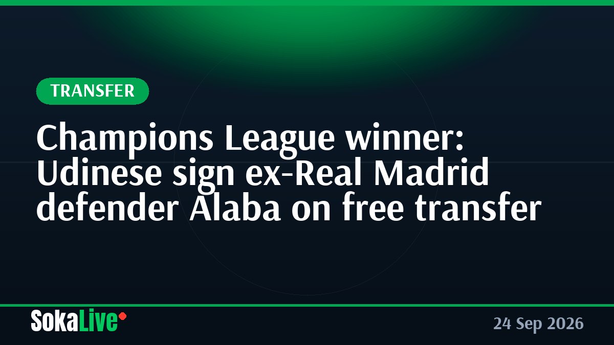 Champions League winner: Udinese sign ex-Real Madrid defender Alaba on free transfer