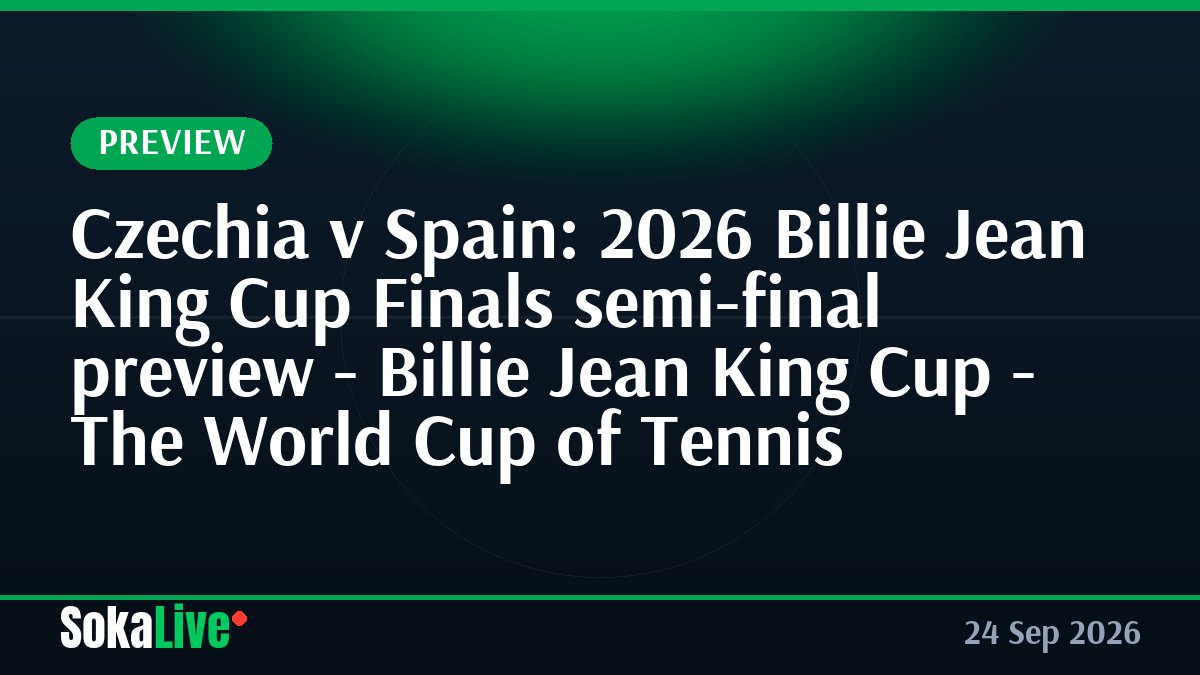 Czechia v Spain: 2026 Billie Jean King Cup Finals semi-final preview - Billie Jean King Cup - The World Cup of Tennis